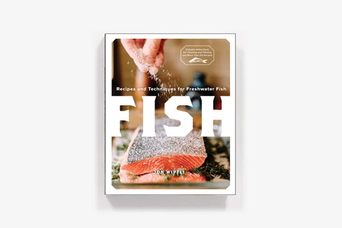 Fish: recipes and techniques for freshwater fish