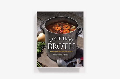 Bone Deep Broth: Healing Recipes with Bone Broth